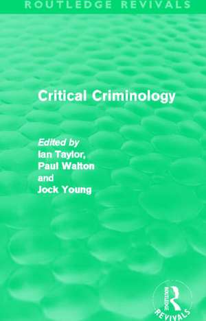 Critical Criminology (Routledge Revivals) de Ian Taylor