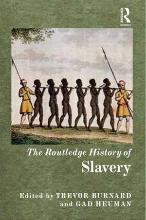 The Routledge History of Slavery de Gad Heuman