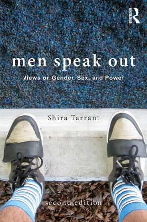 Men Speak Out: Views on Gender, Sex, and Power de Shira Tarrant