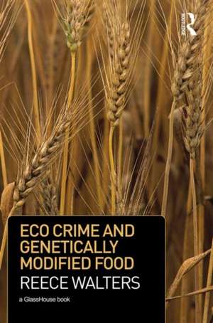 Eco Crime and Genetically Modified Food de Reece Walters