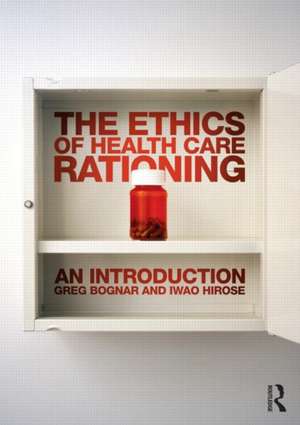 The Ethics of Health Care Rationing: An Introduction de Greg Bognar