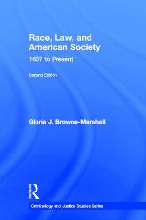 Race, Law, and American Society: 1607-Present de Gloria J. Browne-Marshall