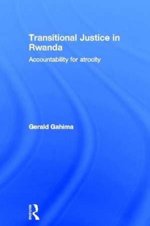 Transitional Justice in Rwanda: Accountability for Atrocity de Gerald Gahima