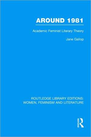 Around 1981: Academic Feminist Literary Theory de Jane Gallop