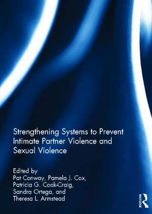 Strengthening Systems to Prevent Intimate Partner Violence and Sexual Violence de Pat Conway