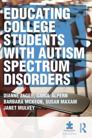 Educating College Students with Autism Spectrum Disorders de Dianne Zager