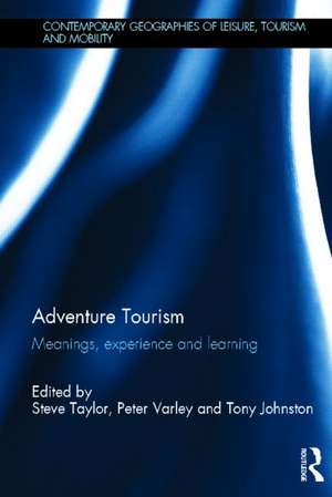 Adventure Tourism: Meanings, experience and learning de Steve Taylor