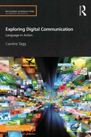 Exploring Digital Communication: Language in Action de Caroline Tagg