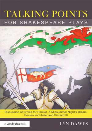 Talking Points for Shakespeare Plays de Lyn Dawes