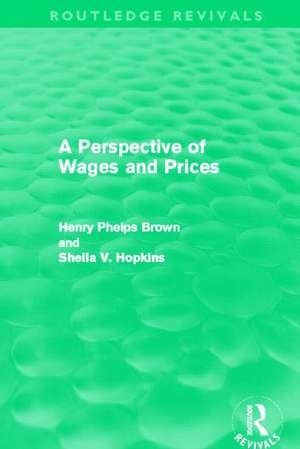 A Perspective of Wages and Prices (Routledge Revivals) de Henry Phelps Brown