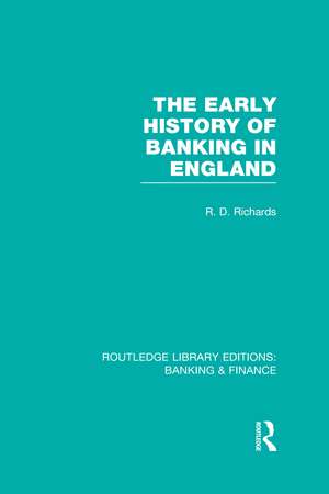 The Early History of Banking in England (RLE Banking & Finance) de Richard Richards