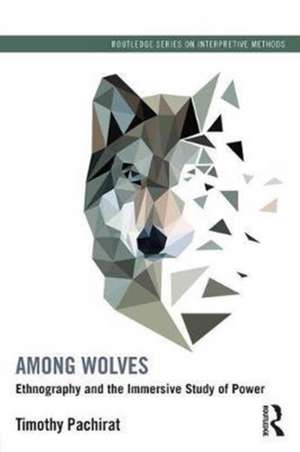 Among Wolves: Ethnography and the Immersive Study of Power de Timothy Pachirat