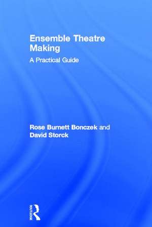 Ensemble Theatre Making: A Practical Guide de Rose Burnett Bonczek