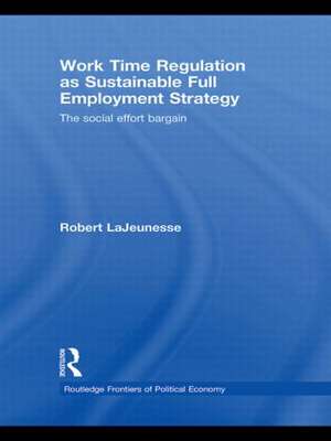 Work Time Regulation as Sustainable Full Employment Strategy: The Social Effort Bargain de Robert LaJeunesse