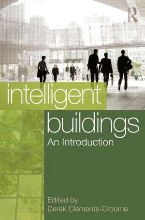 Intelligent Buildings: An Introduction de Derek Clements-Croome