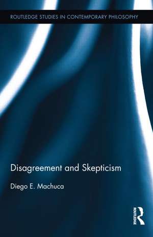 Disagreement and Skepticism de Diego E. Machuca