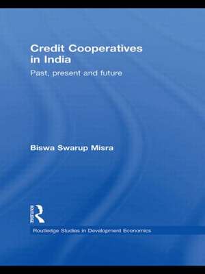 Credit Cooperatives in India: Past, Present and Future de Biswa Swarup Misra