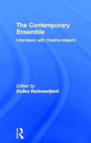 The Contemporary Ensemble: Interviews with Theatre-Makers de Duška Radosavljević