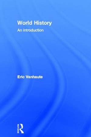 World History: An Introduction de Eric Vanhaute