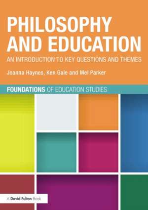 Philosophy and Education: An introduction to key questions and themes de Joanna Haynes