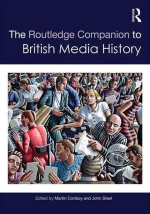 The Routledge Companion to British Media History de Martin Conboy