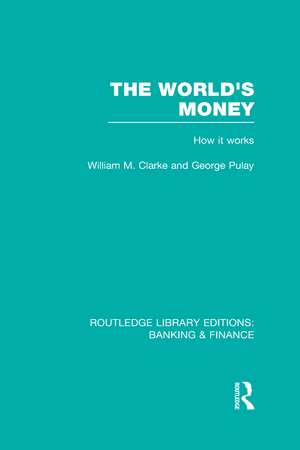 The World's Money (RLE: Banking & Finance) de William Clarke