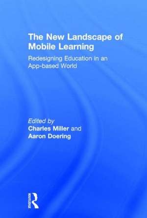 The New Landscape of Mobile Learning: Redesigning Education in an App-Based World de Charles Miller