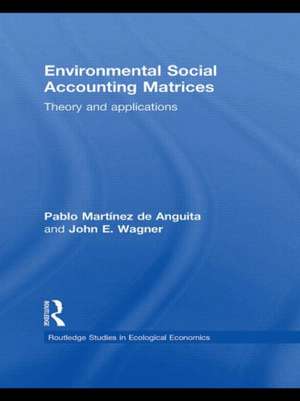 Environmental Social Accounting Matrices: Theory and applications de Pablo Martínez de Anguita