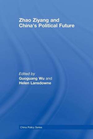 Zhao Ziyang and China's Political Future de Guoguang Wu