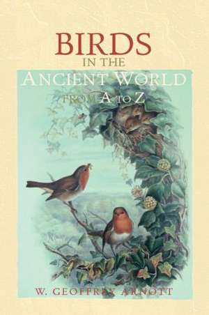 Birds in the Ancient World from A to Z de W. Geoffrey Arnott