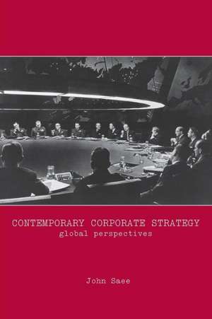 Contemporary Corporate Strategy: Global Perspectives de John Saee