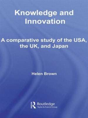 Knowledge and Innovation: A Comparative Study of the USA, the UK and Japan de Helen Brown