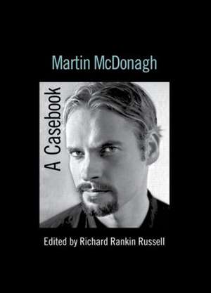 Martin McDonagh: A Casebook de Richard Rankin Russell