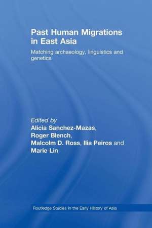 Past Human Migrations in East Asia: Matching Archaeology, Linguistics and Genetics de Alicia Sanchez-Mazas