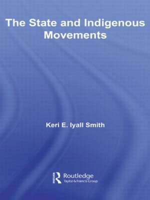 The State and Indigenous Movements de Keri E. Iyall Smith