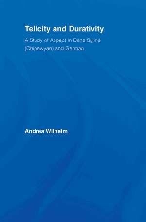 Telicity and Durativity: A Study of Aspect in Dëne Suliné (Chipewyan) and German de Andrea Luise Wilhelm