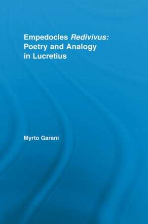 Empedocles Redivivus: Poetry and Analogy in Lucretius de Myrto Garani