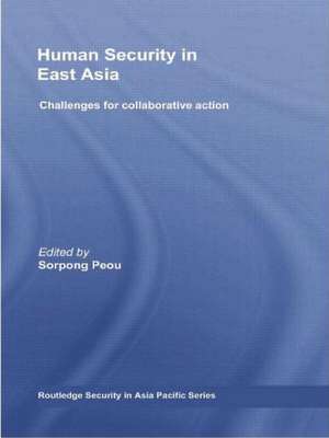 Human Security in East Asia: Challenges for Collaborative Action de Sorpong Peou