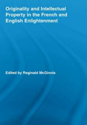 Originality and Intellectual Property in the French and English Enlightenment de Reginald McGinnis