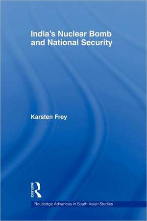 India's Nuclear Bomb and National Security de Karsten Frey