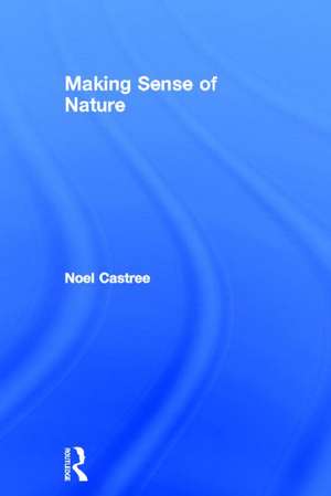 Making Sense of Nature de Noel Castree