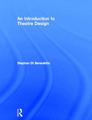 An Introduction to Theatre Design de Stephen Di Benedetto