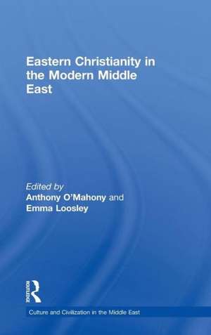 Eastern Christianity in the Modern Middle East de Anthony O'Mahony