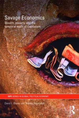 Savage Economics: Wealth, Poverty and the Temporal Walls of Capitalism de David L. Blaney