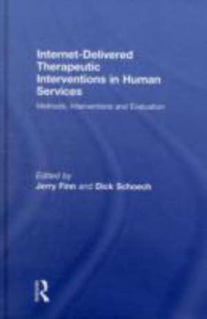 Internet-Delivered Therapeutic Interventions in Human Services: Methods, Interventions and Evaluation de Jerry Finn