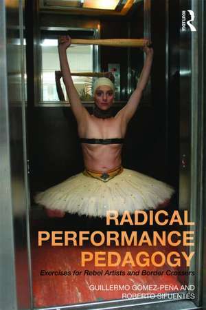 Exercises for Rebel Artists: Radical Performance Pedagogy de Guillermo Gómez Peña