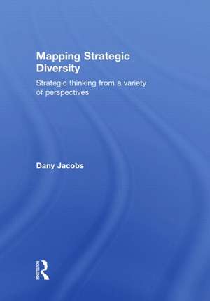 Mapping Strategic Diversity: Strategic Thinking from a Variety of Perspectives de Dany Jacobs