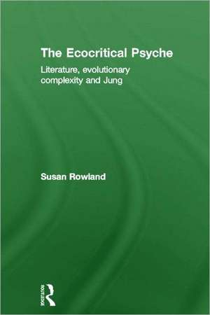 The Ecocritical Psyche: Literature, Evolutionary Complexity and Jung de Susan Rowland