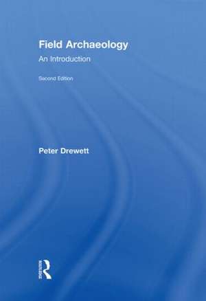 Field Archaeology: An Introduction de Peter Drewett