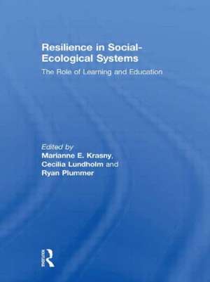 Resilience in Social-Ecological Systems: The Role of Learning and Education de Marianne E. Krasny